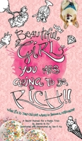 Beautiful Girl, You Are Going to Be Rich!!: What If a 13-Year-Old-Girl Wants to Become a Millionaire? 0578495457 Book Cover