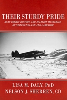 Their Sturdy Pride: RCAF Torbay History and Aviation Mysteries of NL 1774781395 Book Cover