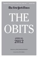 The Obits: The New York Times Annual 2012 0761165762 Book Cover