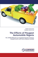 The Effects of Peugeot Automobile Nigeria: PLC (PAN) Effluents on Irrigated Tomato (solanun lycopersicum) and carrot 3330041579 Book Cover