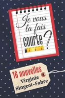 Je vous la fais courte ?: 16 nouvelles B09TDPTC31 Book Cover