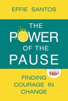 The Power Of The Pause: Finding Courage in Change 1961650169 Book Cover