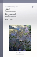Do you see? ¿Ves?: Personal Selection/ Selección personal 2007-2018 (Gala de poesia) B0HHR211RS Book Cover