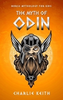 Norse Mythology for kids : The MYTH of ODIN B09B7B5V3Z Book Cover