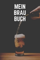 Mein Brau Buch: A5 Liniert Bierbrau Buch, Notizbuch für Biebrauer, Hobbybrauer, Bier Brauen 120 Seiten 6x9 | Organizer Schreibheft Planer zum Ausfüllen (German Edition) 1712664638 Book Cover