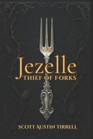 Jezelle: Thief of Forks (Absolution of the Morning Star) B0GNZNPS2P Book Cover