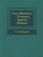 Lisu Matthew - Primary Source Edition 1289595828 Book Cover