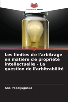 Les limites de l'arbitrage en matière de propriété intellectuelle - La question de l'arbitrabilité 6205732041 Book Cover