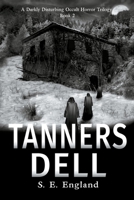 Tanners Dell: A Darkly Disturbing Occult Horror Novel 0993518354 Book Cover