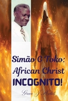 Simão G Toko: African Christ Incognito B0GSMXJPJ3 Book Cover