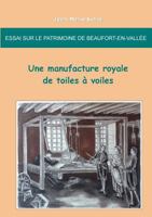 Essai sur le patrimoine de Beaufort-en-Vallée : une manufacture royale de toiles à voiles 2322131334 Book Cover