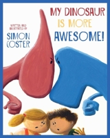 My Dinosaur Is More Awesome! 1632204169 Book Cover