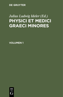 Physici Et Medici Graeci Minores. Volumen 1 1018048561 Book Cover