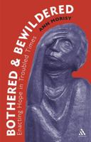 Bothered and Bewildered: Enacting hope in troubled times 1847064809 Book Cover