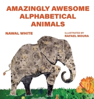Amazingly Awesome Alphabetical Animals 1649497784 Book Cover