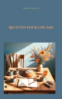 Recettes pour une âme (French Edition) 2322574333 Book Cover