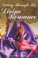 Victory Through His Divine Romance B09WH5F4MZ Book Cover