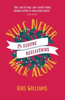 Yule Never Walk Alone: 25 Festive Reflections B0DJ79WXR9 Book Cover
