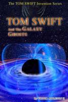 Tom Swift and the Galaxy Ghosts 1499562926 Book Cover