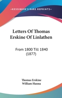 Letters of Thomas Erskine of Linlathen: from 1800 till 1840 1022498789 Book Cover