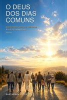 O Deus dos dias comuns: Misericórdia, justiça e liberdade à luz do Evangelho (Portuguese Edition) B0HGH17LF3 Book Cover
