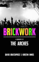 Brickwork: A Biography of The Arches 1913630986 Book Cover