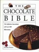 The Chocolate Bible: The Difinitive Sourcebook, With Over 600 Illustrations 078581907X Book Cover