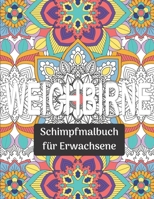 Weichbirne: Schimpfmalbuch für Erwachsene: Witziges und entspannendes MANDALA Schimpfmalbuch zum Ausmalen (German Edition) 1671647637 Book Cover