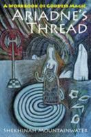 Ariadne's Thread: A Workbook of Goddess Magic 0895944758 Book Cover