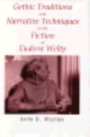 Gothic Traditions and Narrative Techniques in the Fiction of Eudora Welty (Southern Literary Studies) 0807118974 Book Cover