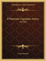 Il Piemonte Cispadano Antico: Overo Memorie Per Servire Alla Notizia Del Medesimo 1166053873 Book Cover