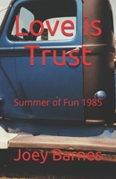 Love is Trust: Summer of Fun 1985 B08TZ9LXVW Book Cover