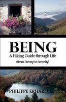 Being: A Hiking Guide Through Life: From Frenzy to Serenity 1770670165 Book Cover