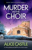 Murder in the Choir: An utterly gripping and addictive cozy murder mystery (Sarah Vane Mysteries) 1805502107 Book Cover