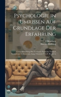 Psychologie in Umrissen Auf Grundlage Der Erfahrung: Unter Mitwirkung Des Verfassers Nach Der Vielfach Geänderten 4. Dänischen Ausg. Übersetzt Von F. Bendixen 1020646160 Book Cover