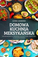 Domowa Kuchnia MeksykaŃska 183789731X Book Cover