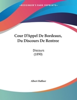 Cour D'Appel De Bordeaux, Du Discours De Rentree: Discours 1162492295 Book Cover