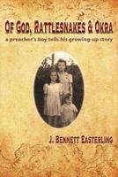 Of God, Rattlesnakes, and Okra: A Preacher's Boy Tells His Growing-Up Story 1933455756 Book Cover