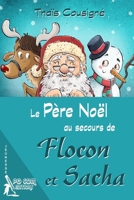 Le Père Noël au secours de Flocon et Sacha (French Edition) 291782297X Book Cover