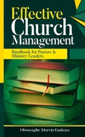 Effective Church Management : Handbook for Pastors and Ministry Leaders 1975949587 Book Cover