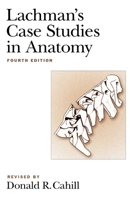 Lachman's Case Studies in Anatomy (Lachman's Case Studies in Anatomy (Cahill)) 0195102975 Book Cover