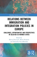 Relations between Immigration and Integration Policies in Europe: Challenges, Opportunities and Perspectives in Selected EU Member States 1032238194 Book Cover