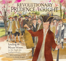 Revolutionary Prudence Wright: Leading the Minute Women in the Fight for Independence 1644720574 Book Cover