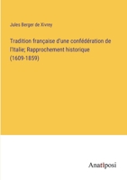 Tradition française d'une confédération de l'Italie; Rapprochement historique 3382721724 Book Cover