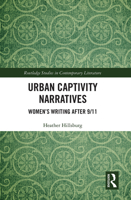 Urban Captivity Narratives: Women's Writing After 9/11 1032090820 Book Cover