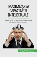 Maximizarea capacității intelectuale: Învățați cum să profitați la maximum de inteligența dumneavoastră 2808674066 Book Cover