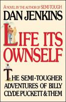 Life Its Ownself: The Semi-Tougher Adventures of Billy Clyde Puckett and Them 0671460242 Book Cover