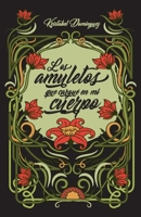 Los amuletos que cargué en mi cuerpo (Spanish Edition) B0F274NKXF Book Cover