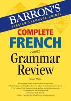 Complete French Grammar Review (Barron's Foreign Language Guides) 0764134450 Book Cover