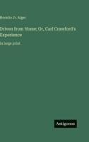 Driven from Home; Or, Carl Crawford's Experience: in large print 3566016632 Book Cover